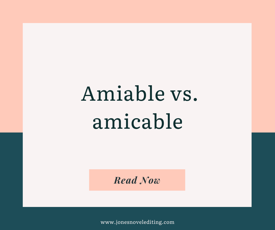 Amiable vs. amicable