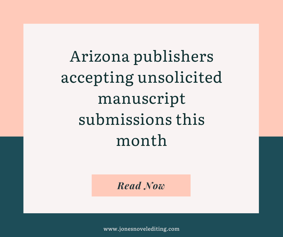 Arizona publishers accepting unsolicited manuscript submissions this month