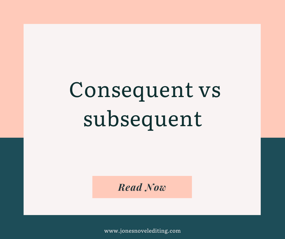 Consequent vs subsequent