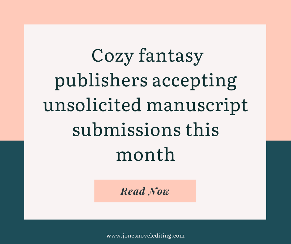 Cozy fantasy publishers accepting unsolicited manuscript submissions this month