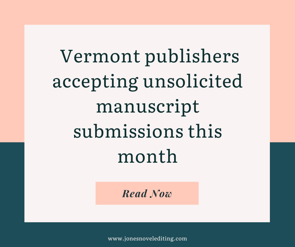 Vermont publishers accepting unsolicited manuscript submissions this month
