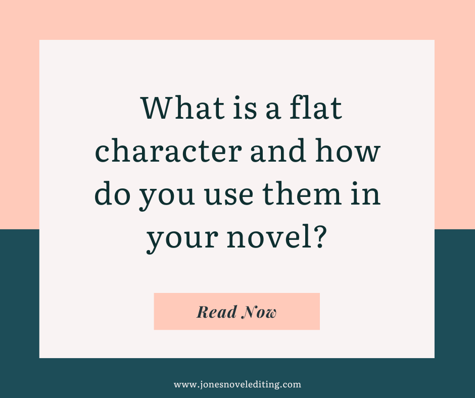 What is a flat character and how do you use them in your novel?